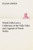 Welsh Folk-Lore a Collection of the Folk-Tales and Legends of North Wales