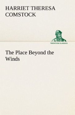 The Place Beyond the Winds - Comstock, Harriet Theresa