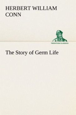 The Story of Germ Life - Conn, Herbert W.