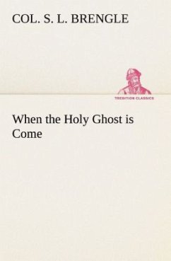 When the Holy Ghost is Come - Brengle, Col. S. L.