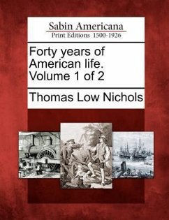 Forty Years of American Life. Volume 1 of 2 - Nichols, Thomas Low