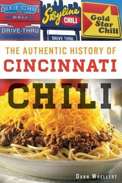 The Authentic History of Cincinnati Chili - Woellert, Dann