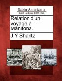 Relation d'Un Voyage À Manitoba.
