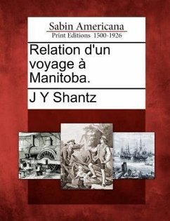 Relation d'Un Voyage À Manitoba. - Shantz, Jacob Yost