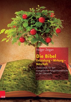 Die Bibel: Entstehung - Wirkung - Botschaft - Zeigan, Holger