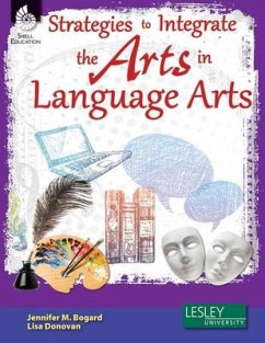 Strategies to Integrate the Arts in Language Arts [with Cdrom] - Bogard, Jennifer M; Donovan, Lisa