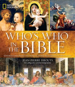 National Geographic Who's Who in the Bible: Unforgettable People and Timeless Stories from Genesis to Revelation - Isbouts, Jean-Pierre