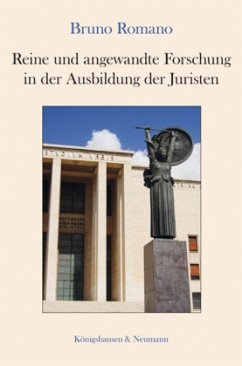 Reine und angewandte Forschung in der Ausbildung der Juristen - Romano, Bruno Reine und angewandte Forschung in der Ausbildung der Juristen - Romano, Bruno