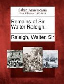 Remains of Sir Walter Raleigh.