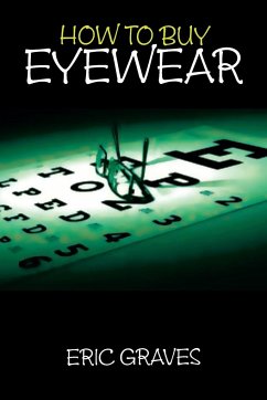 How to Buy Eyewear - Graves, Eric