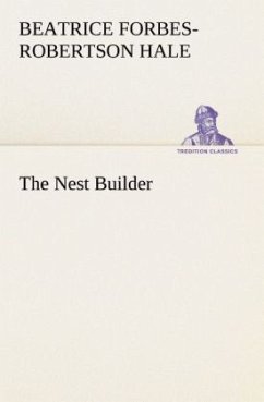 The Nest Builder - Hale, Beatrice Forbes-Robertson