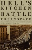 Hell's Kitchen and the Battle for Urban Space: Class Struggle and Progressive Reform in New York City, 1894-1914