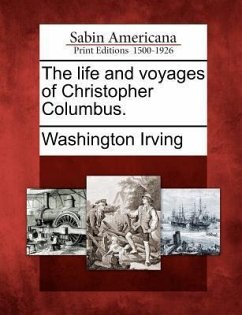 The Life and Voyages of Christopher Columbus. - Irving, Washington