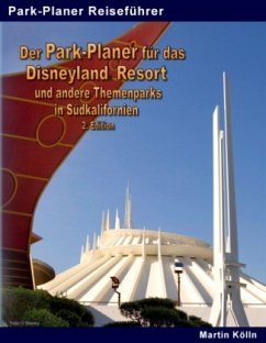 Der Park-Planer für das Disneyland Resort und andere Themenparks in Südkalifornien - 2. Edition - Kölln, Martin