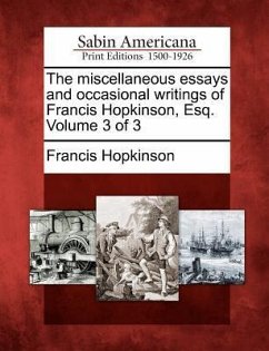 The Miscellaneous Essays and Occasional Writings of Francis Hopkinson, Esq. Volume 3 of 3 - Hopkinson, Francis