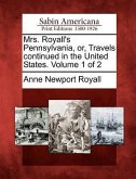 Mrs. Royall's Pennsylvania, Or, Travels Continued in the United States. Volume 1 of 2