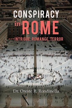 Conspiracy in Rome---Intrigue, Romance, Terror - Rondinella, Oreste R.