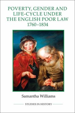 Poverty, Gender and Life-Cycle Under the English Poor Law, 1760-1834 - Williams, Samantha