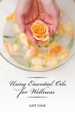 Using Essential Oils for Wellness - Funk, Kate