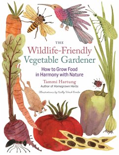 The Wildlife-Friendly Vegetable Gardener - Hartung, Tammi