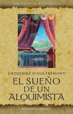 El Sueno de un Alquimista = The Dream of an Alchemist - D'Oultremont, Catherine
