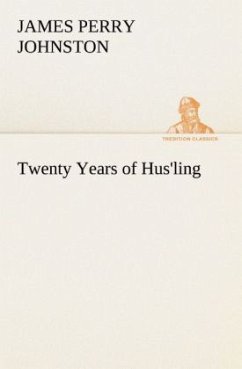 Twenty Years of Hus'ling - Johnston, James Perry