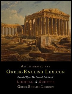 An Intermediate Greek-English Lexicon - Liddell, Henry George; Scott, Robert