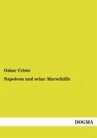 Napoleon und seine Marschälle - Criste, Oskar