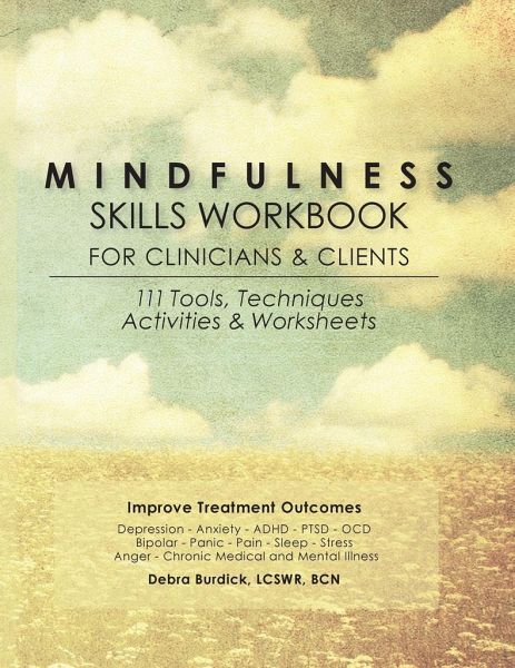Mindfulness Skills Workbook for Clinicians and Clients Mindfulness Skills Workbook for Clinicians and Clients