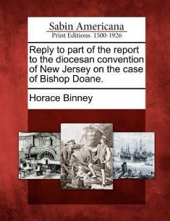 Reply to Part of the Report to the Diocesan Convention of New Jersey on the Case of Bishop Doane. - Binney, Horace