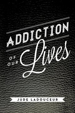 Addiction of Our Lives - Ladouceur, Jude