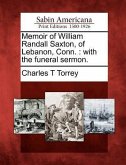 Memoir of William Randall Saxton, of Lebanon, Conn.: With the Funeral Sermon.