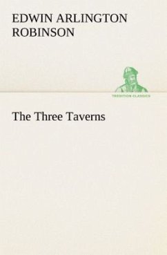 The Three Taverns - Robinson, Edwin Arlington