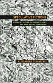 Speculative Fictions: Chilean Culture, Economics, and the Neoliberal Transition