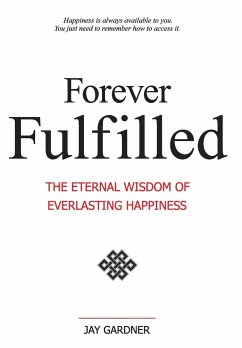 Forever Fulfilled; The Eternal Wisdom of Everlasting Happiness