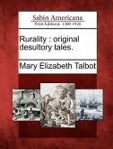 Rurality: Original Desultory Tales.
