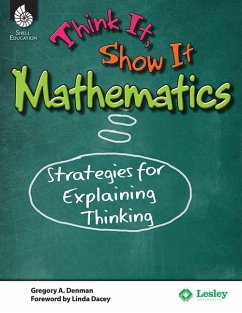 Think It, Show It Mathematics: Strategies for Explaining Thinking - Denman, Gregory A.