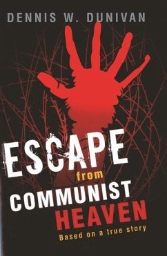 Escape from Communist Heaven - Dunivan, Dennis W