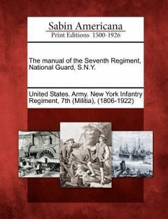 The Manual of the Seventh Regiment, National Guard, S.N.Y.