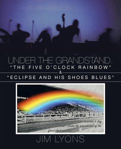 Under The Grandstand. "The Five O'clock Rainbow" & "Eclipse and His Shoes Blues"