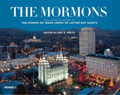 The Mormons: An Illustrated History of the Church of Jesus Christ of Latter-Day Saints - Prete, Roy A.