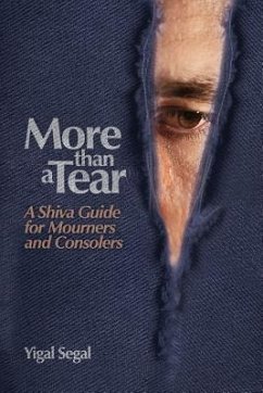 More Than a Tear: A Shiva Guide for Mourners and Consolers - Segal, Yigal