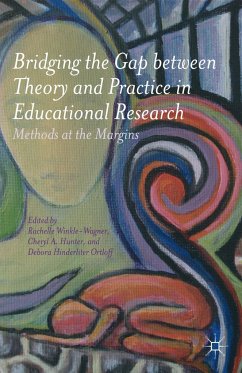 Bridging the Gap Between Theory and Practice in Educational Research - Winkle-Wagner, Rachelle; Hunter, Cheryl A