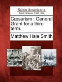 Cæsarism: General Grant for a Third Term.