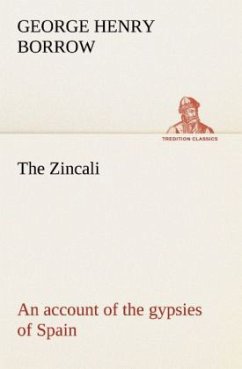 The Zincali: an account of the gypsies of Spain (TREDITION CLASSICS)
