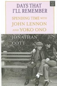 Days That I'll Remember: Spending Time with John Lennon and Yoko Ono - Cott, Jonathan