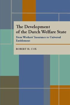 The Development of the Dutch Welfare State: From Workers' Insurance to Universal Entitlement - Cox, Robert H.