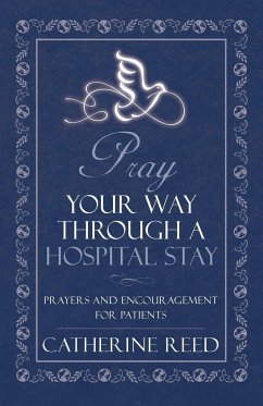 Pray Your Way Through a Hospital Stay - Reed, Catherine