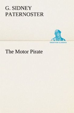 The Motor Pirate - Paternoster, G. Sidney