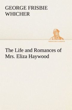 The Life and Romances of Mrs. Eliza Haywood - Whicher, George Frisbie